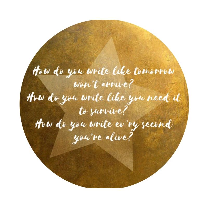 Comment écrivez-vous comme demain n’arrivera pas?