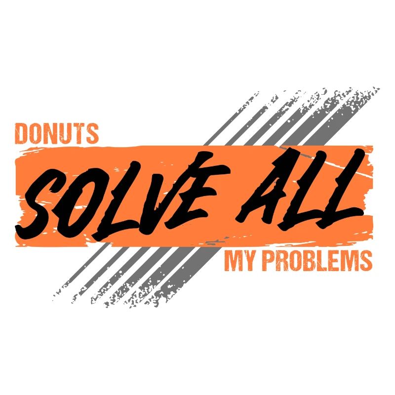 Donuts Solve All My Problems Humor