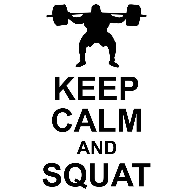 Keep Calm and Squat