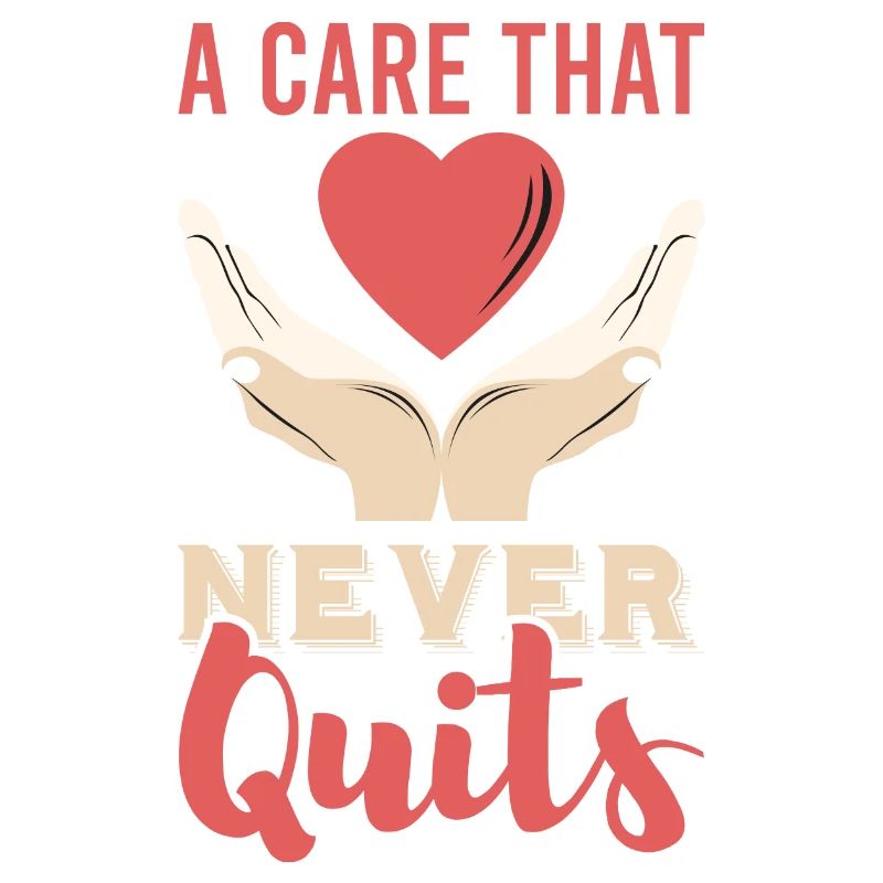 a care that never quits