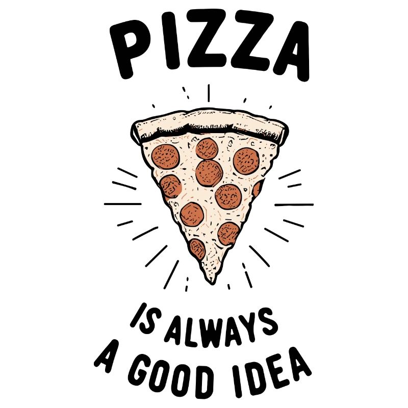 Pizza is Always a Good Idea