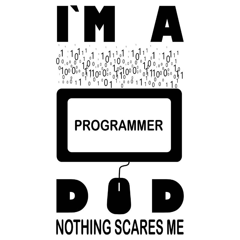 I m a Programmer Dad Nothing Scares Me