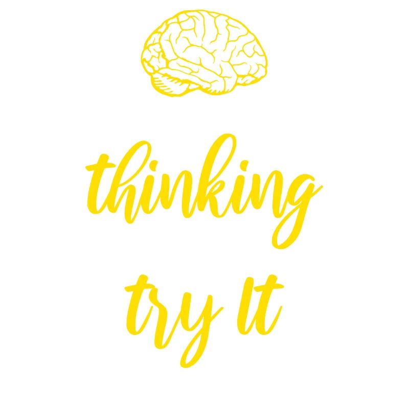 C’est ce qu’on appelle penser que vous devriez l’essayer un jour