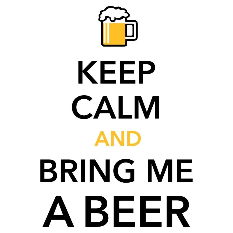 Keep calm bring me a Beer Biergarten durstig Grill