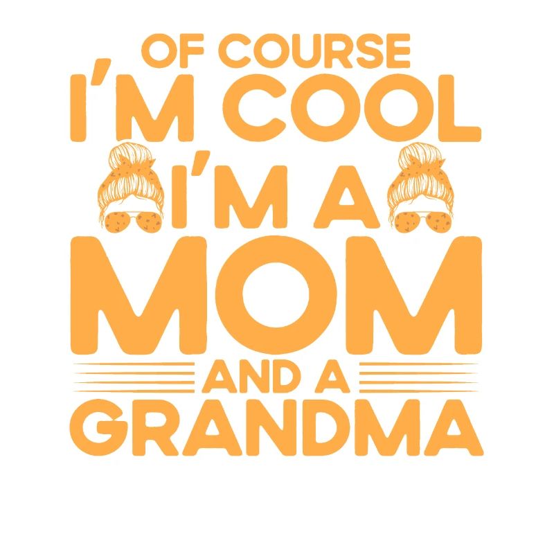 Natürlich bin ich cool Mutter & Großmutter Geschen