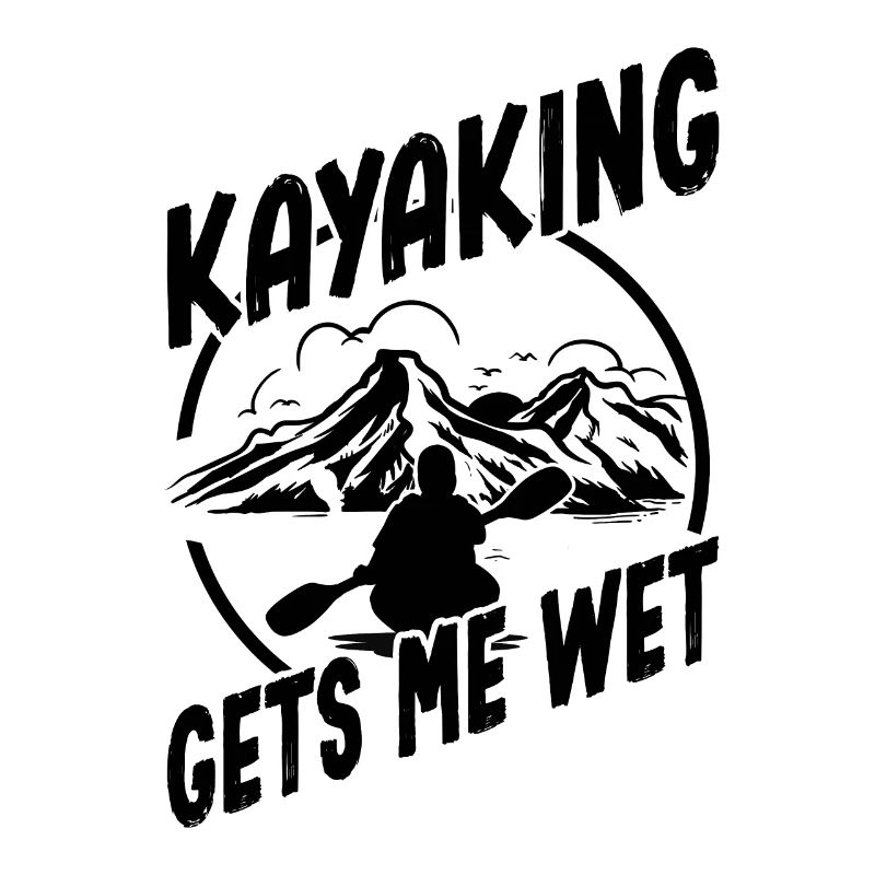 Kayaking gets me wet | Funny Kayak