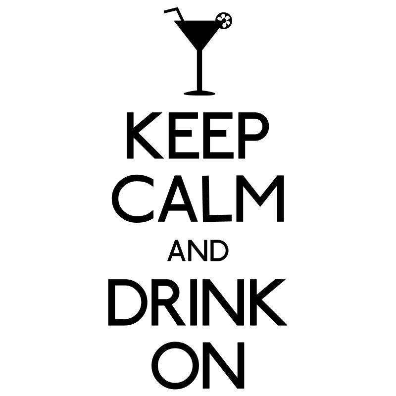 keep calm and drink on