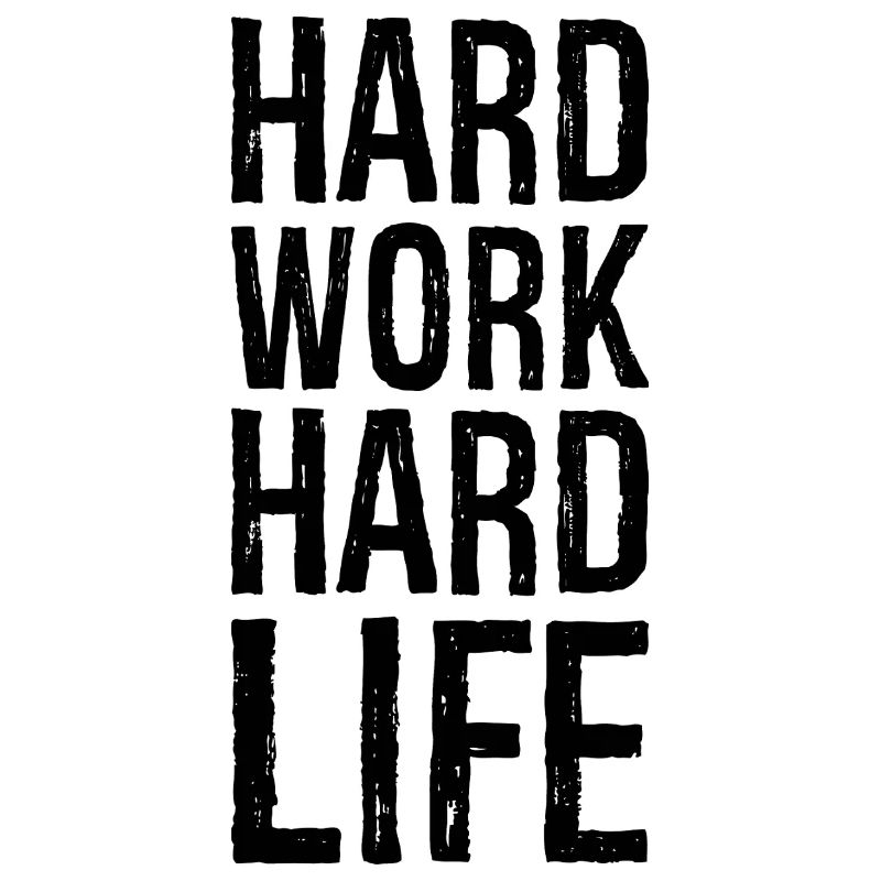 hard work hard life