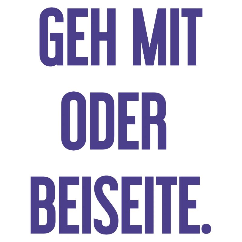 Geh mit oder beiseite