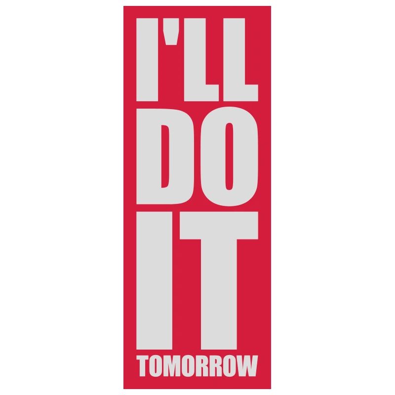 do it tomorrow Zitat