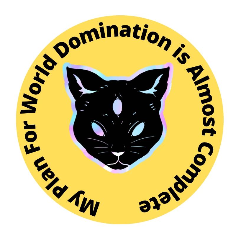 My Plan For World Domination Is Almost Complete