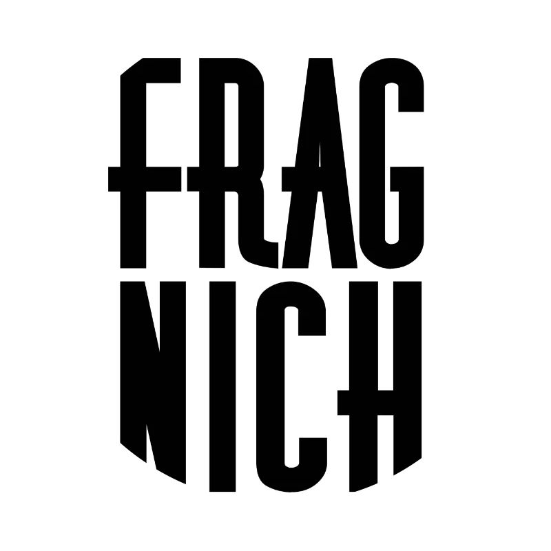 Frag nicht!