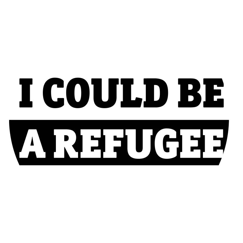 I could be a refugee