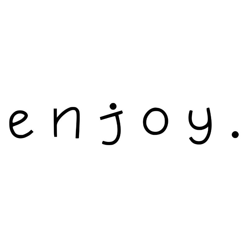 enjoy.