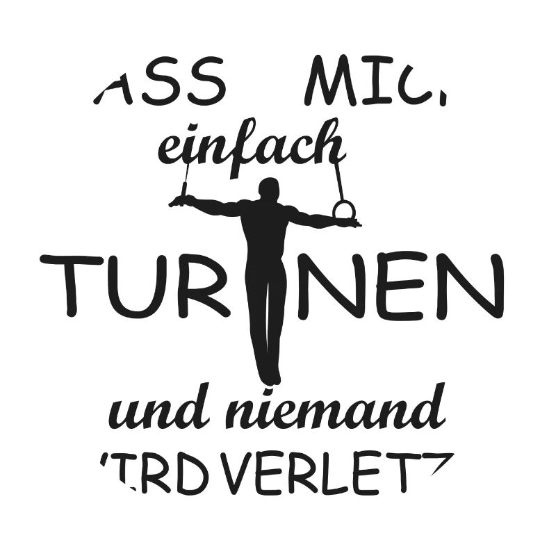 Lass mich Turnen und niemand wird verletzt