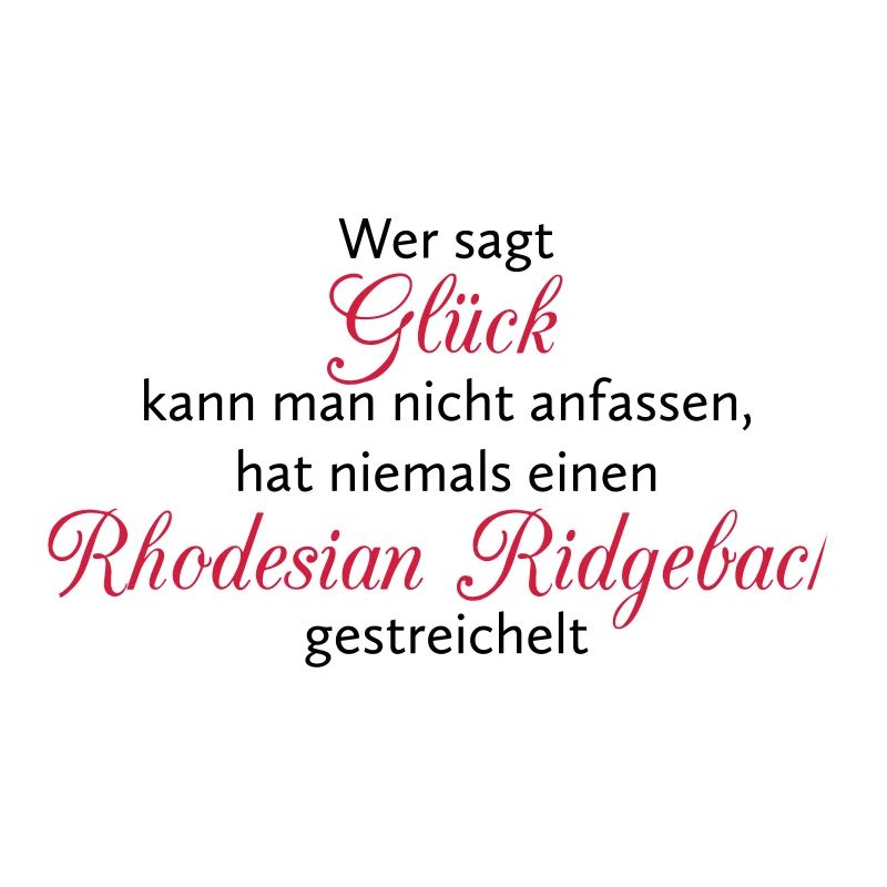 Hunde Spruch: Rhodesian Ridgeback Glück