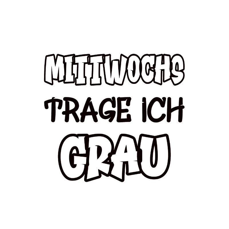 Mittwochs trage ich grau Spruch Farbe grau