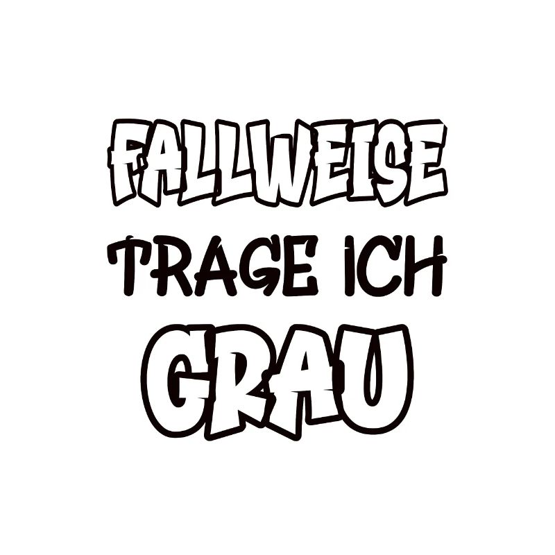 Fallweise trage ich grau Spruch Farbe grau