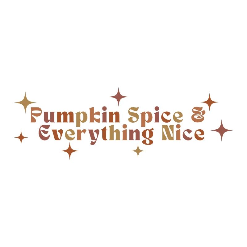 Pumpkin Spice & Everything Nice Autumn Fall Season