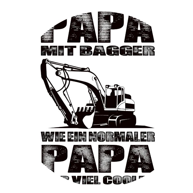 Papa Mit Bagger Wie Ein Normaler Papa Nur Cooler