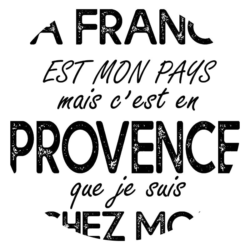 Provence c'est chez moi cadeau message Provence