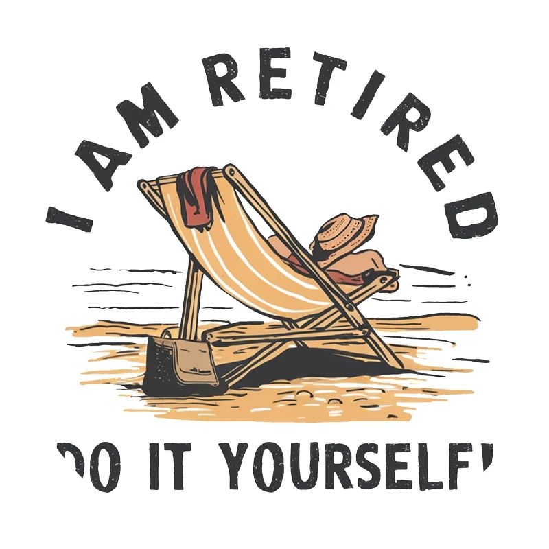 I am retired. Do it yourself!