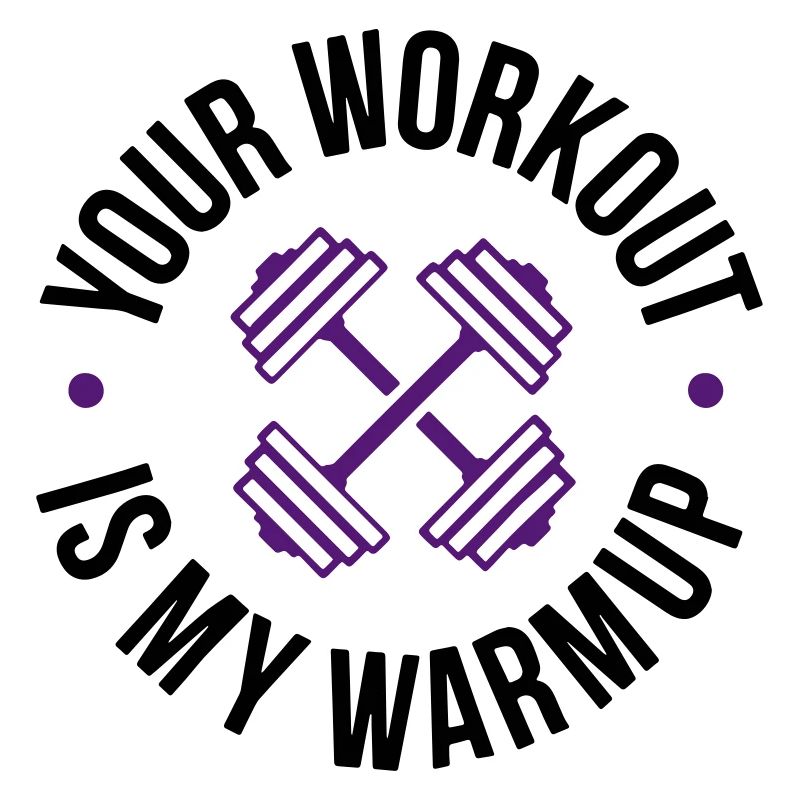 Your Workout is my warmup Program