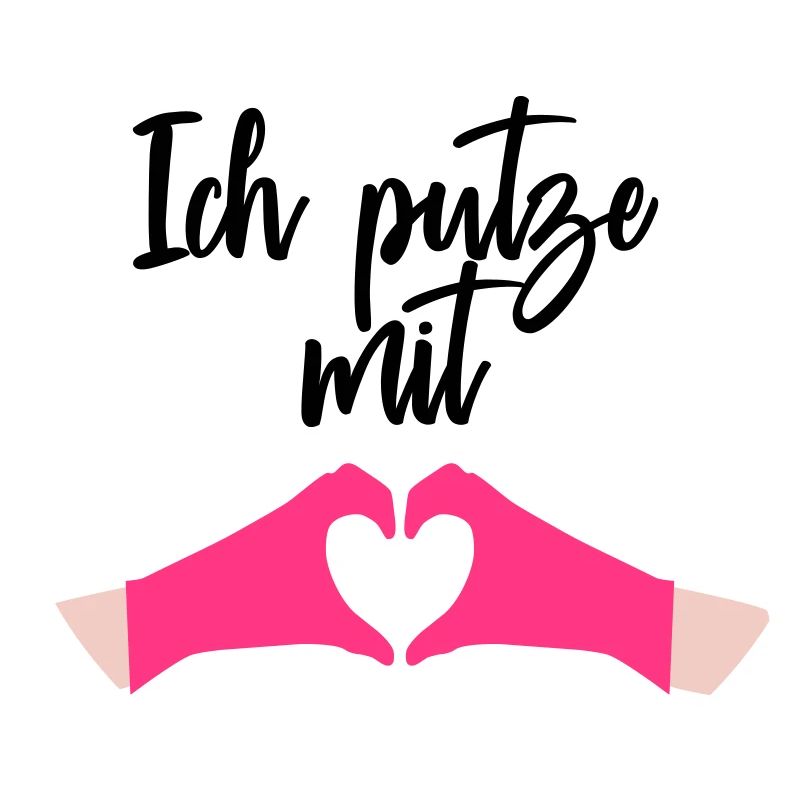 Ich putze mit Herz Liebe