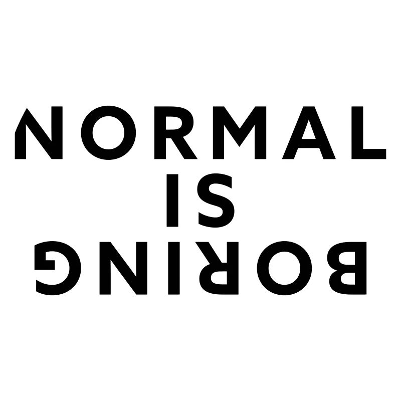 Normal is boring