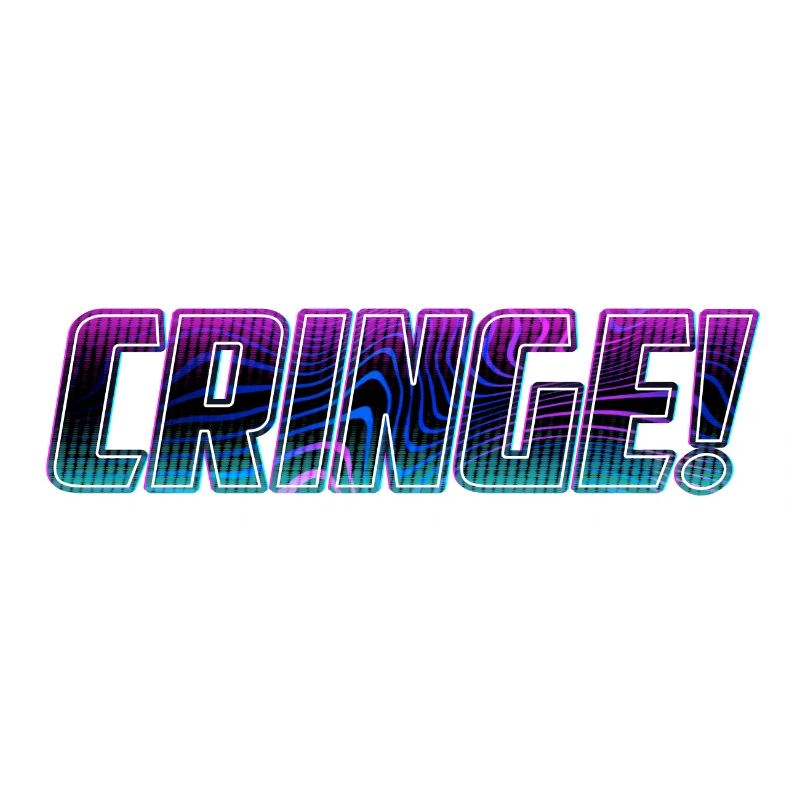 CRINGE cringe Cringe | Vicarious embarrassment