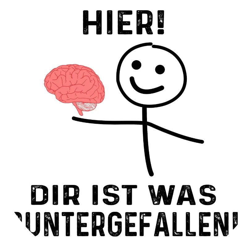 lustiger spruch , Hier! dir ist was runtergefallen