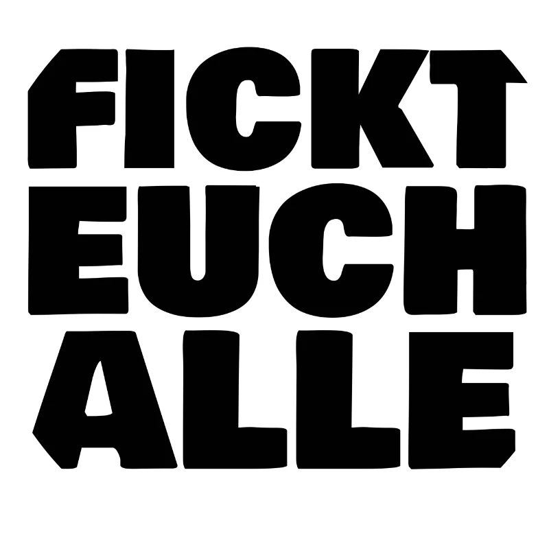 fickt euch alle