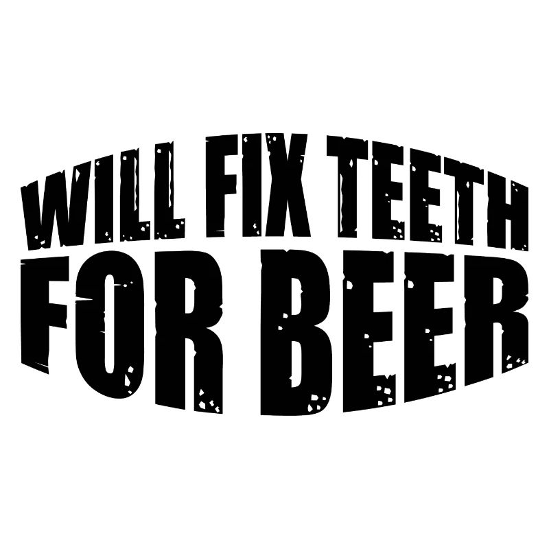 Will Fix Teeth For Beer 4