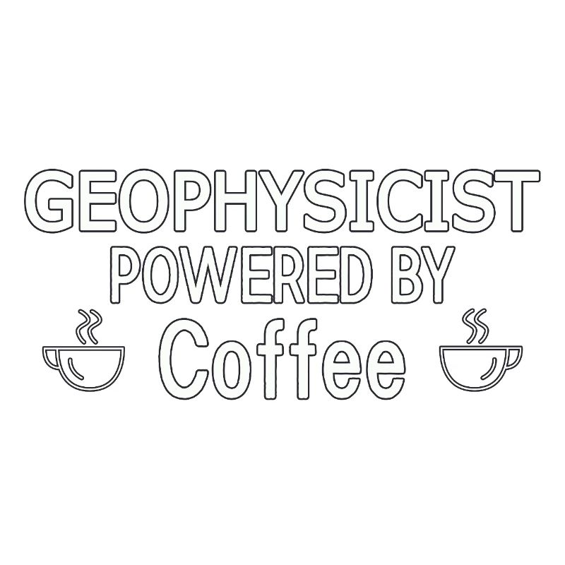 Geophysicist Powered By Coffee Geophysics