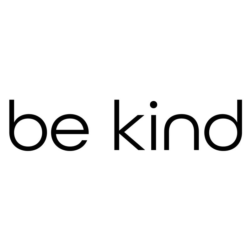 "be kind" - Spruch - Motto - Lebenseinstellung