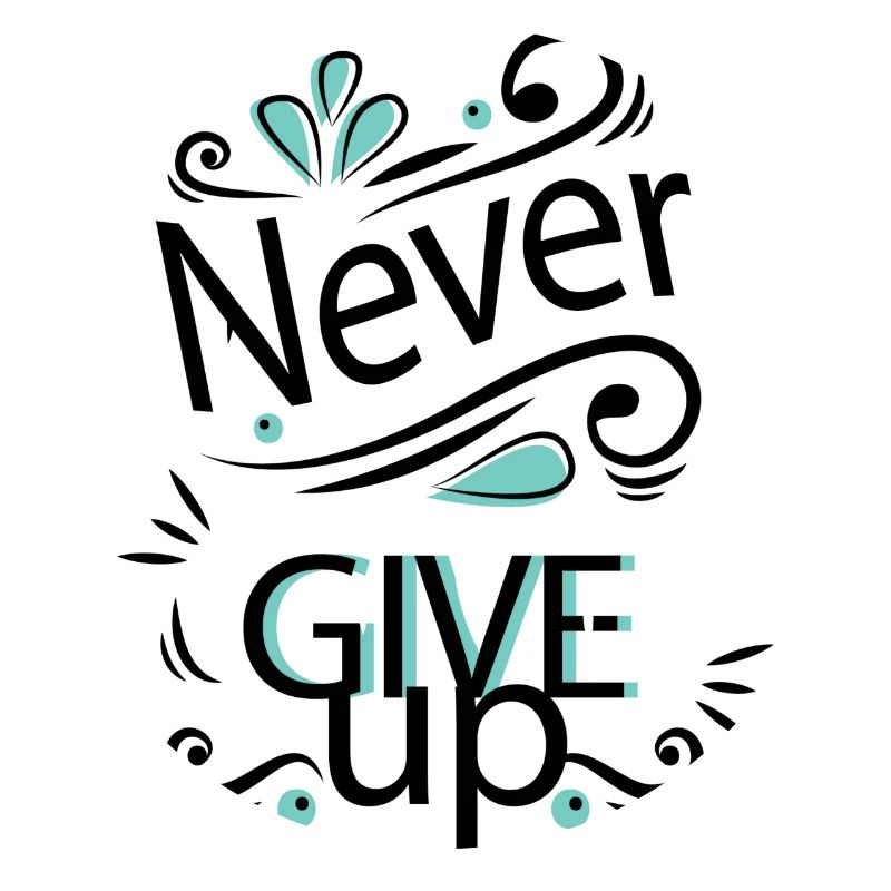 never give up