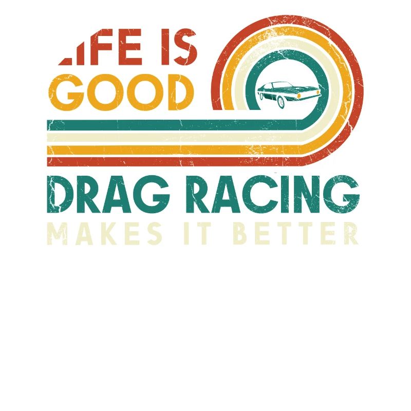 Life is good Drag Racing makes it better for