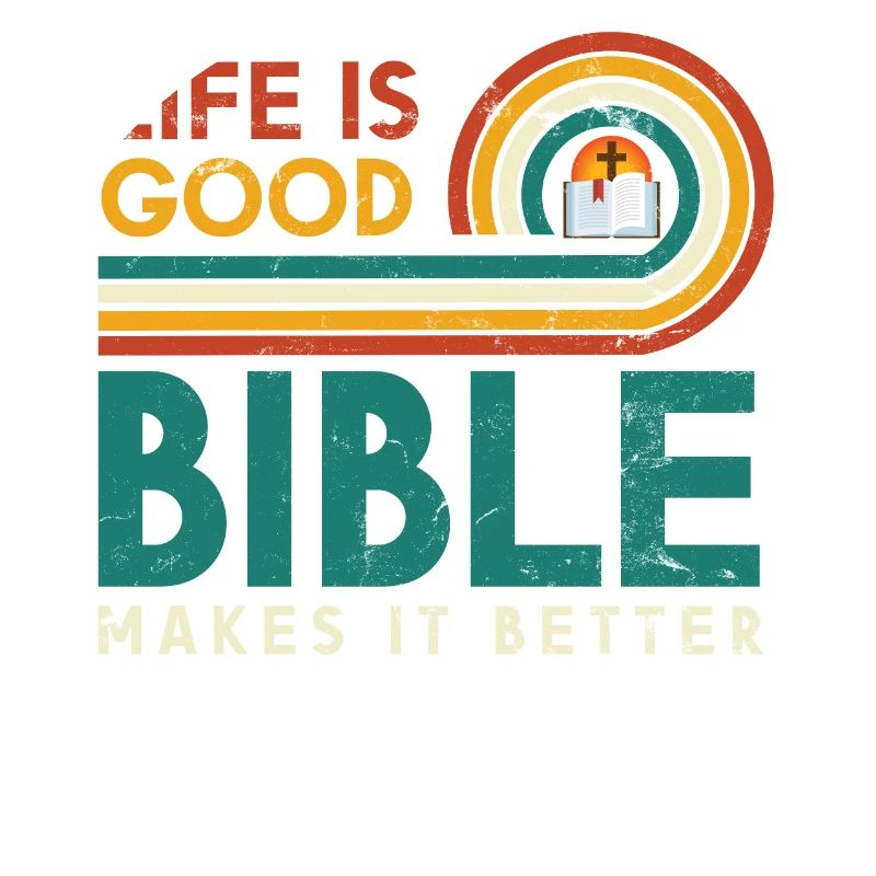 Life is good, Bible makes it better