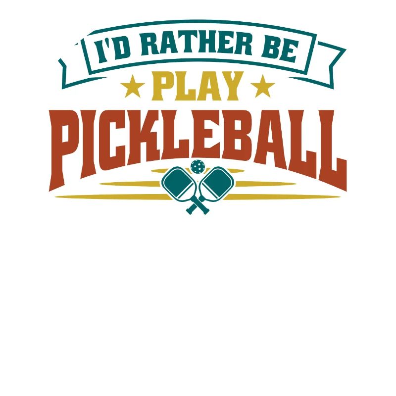 I'd rather be play pickleball