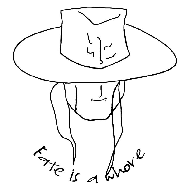 Fate is a whore - Das Schicksal ist eine....