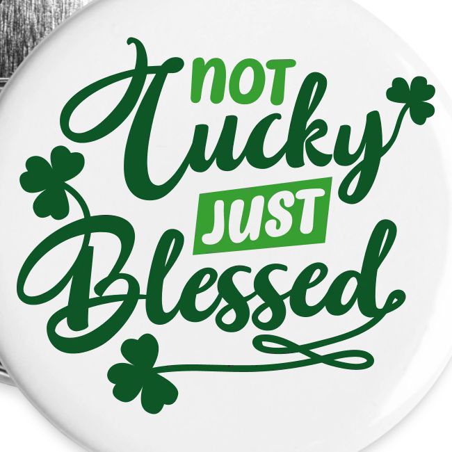 Not Lucky Just Bless...