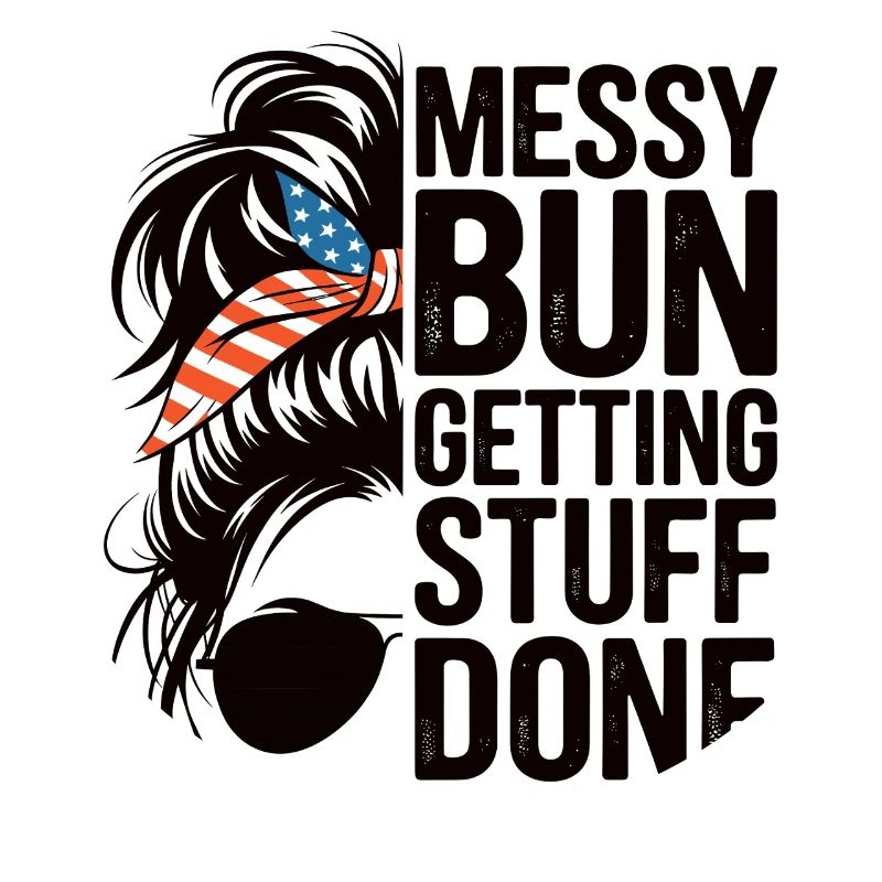 Messy Bun Getting Stuff Done Cleaning Humor