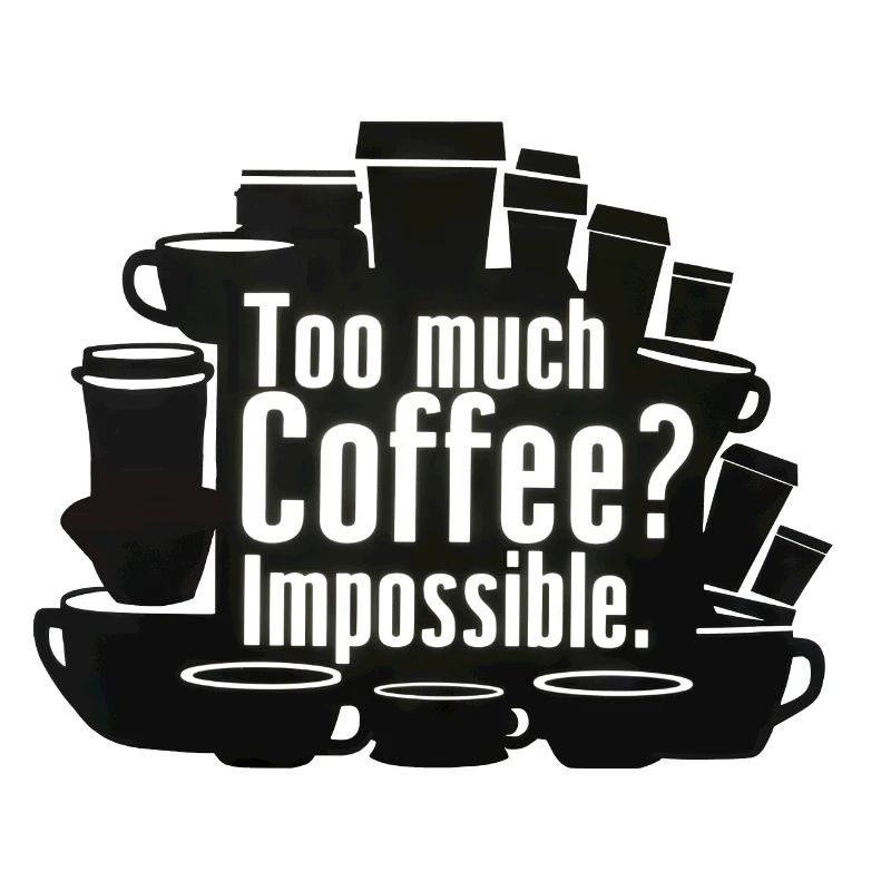 Too much coffee? Impossible!