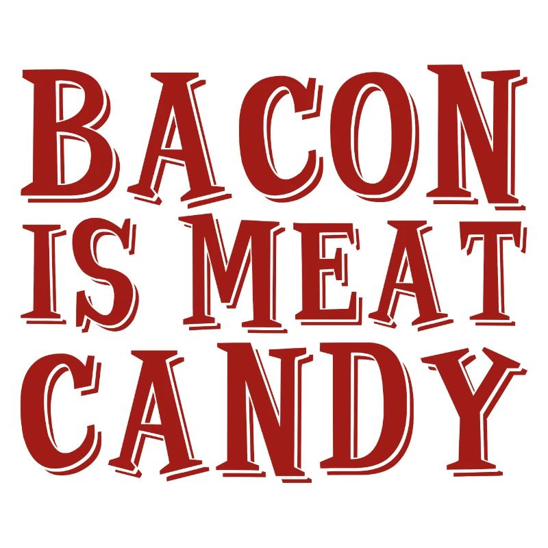 Bacon Is Meat Candy 2