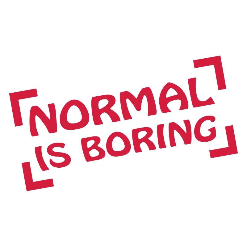 Normal Is Boring Frame