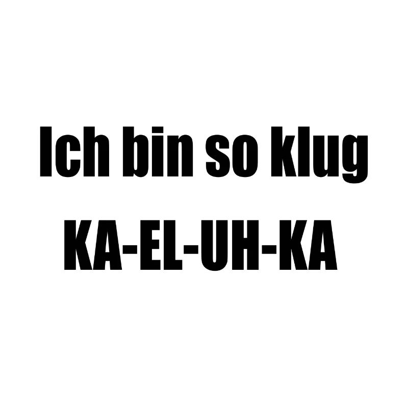 Ich bin so klug - KA EL UH KA