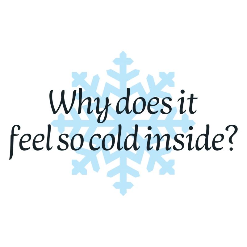 Why does it feel so cold?