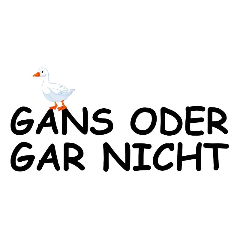 Gans oder gar nicht | Tierschutz, lustige Sprüche