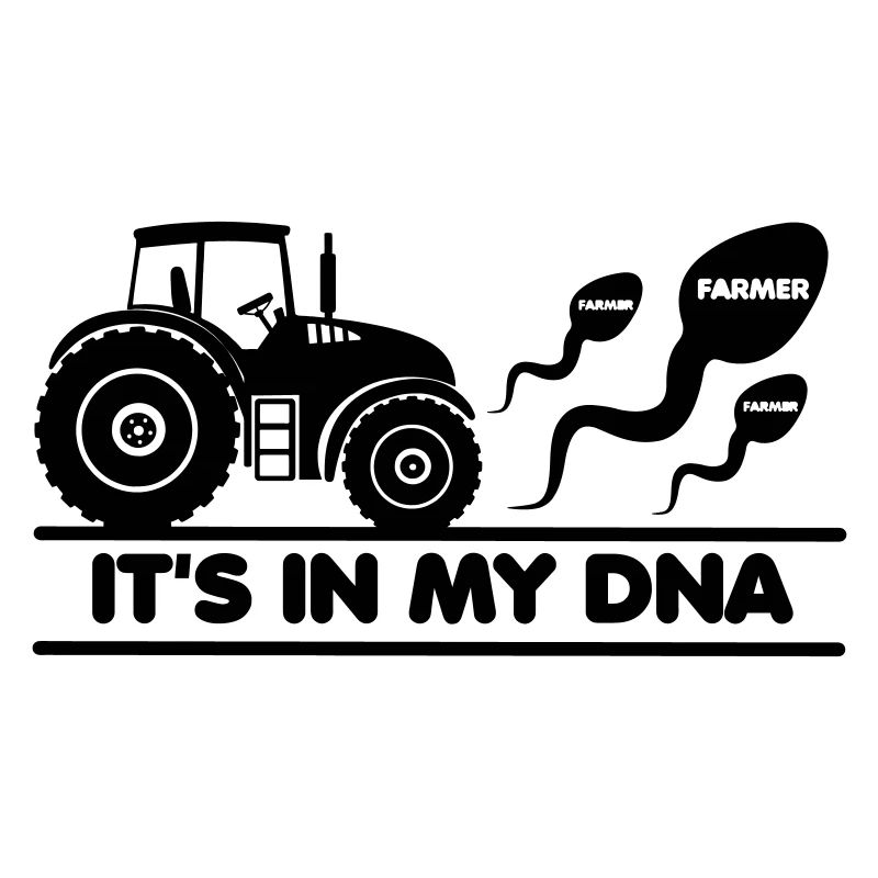 Farmer, it's in my DNA