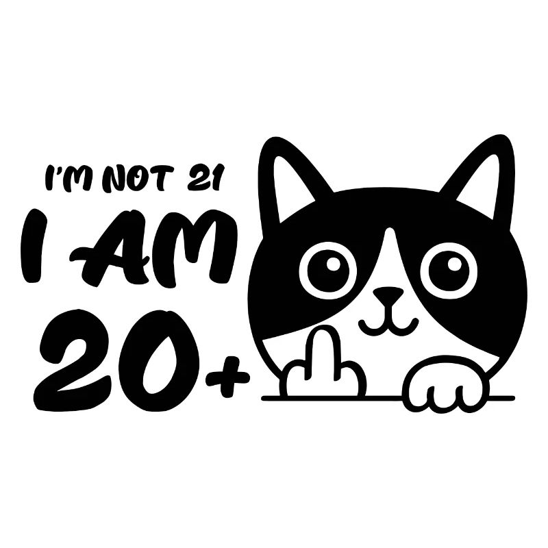 Ich bin nicht 21, ich bin 20 plus 1 Mittelfinger Katzenflipp